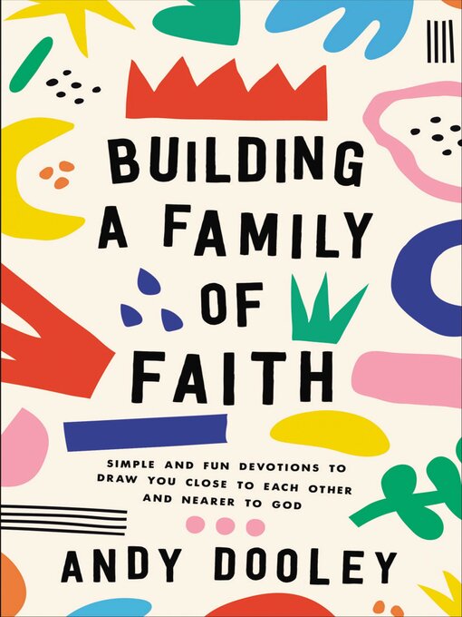 Title details for Building a Family of Faith by Andy Dooley - Available